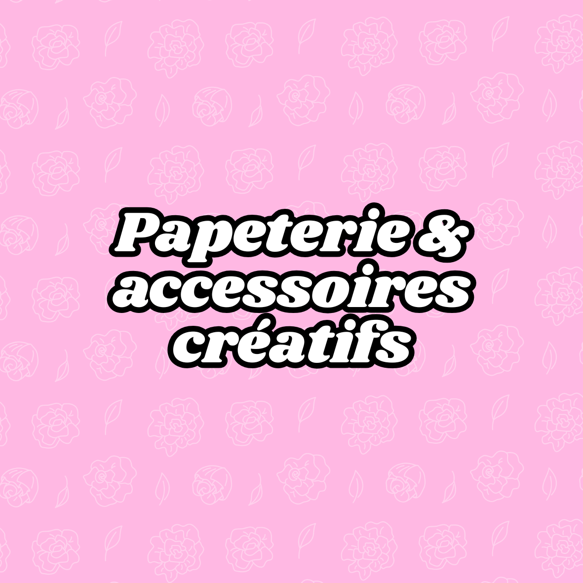 Papeterie & accessoires créatifs