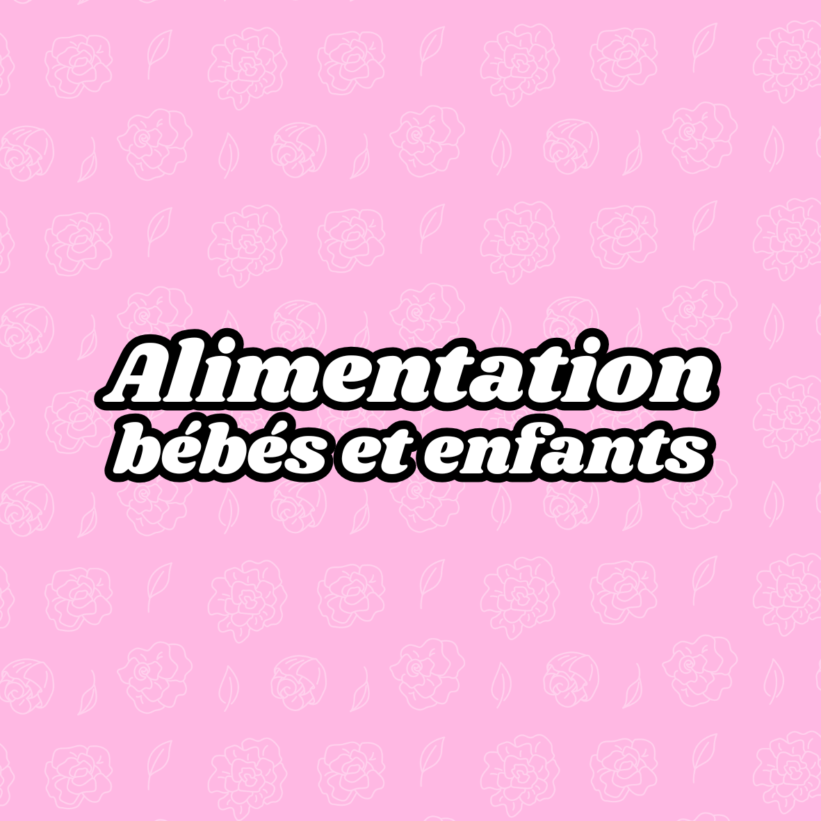 Alimentation bébés et enfants